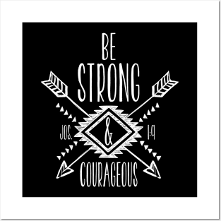 Be Strong & Courageous Posters and Art